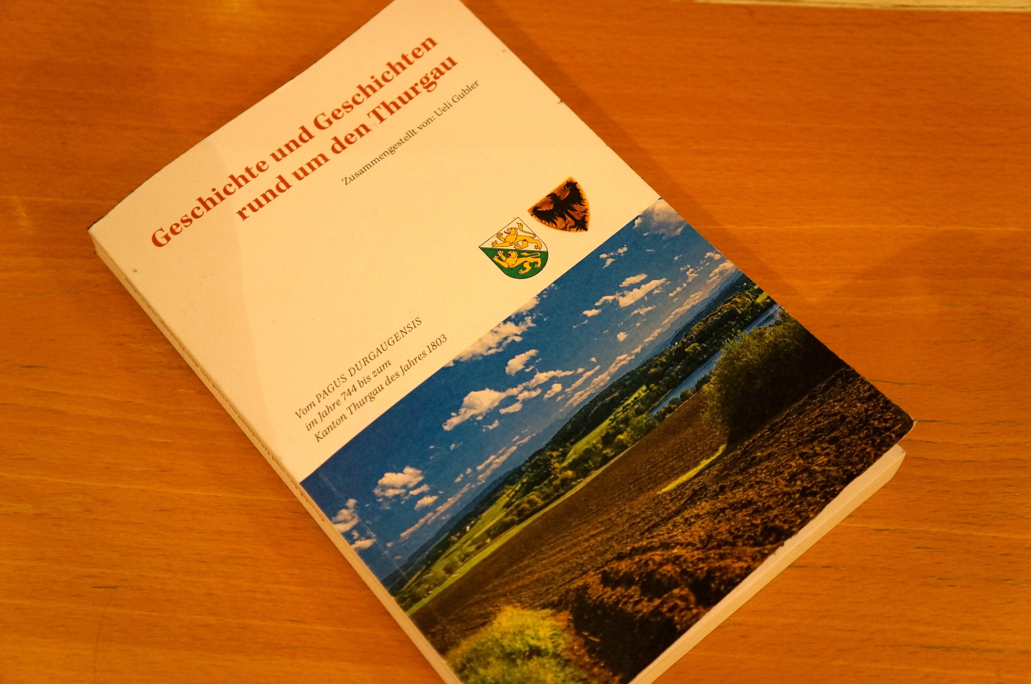 Geschichte und Geschichten rund um den Thurgau: Ein Buch von Hobby-Historiker Ueli Gubler