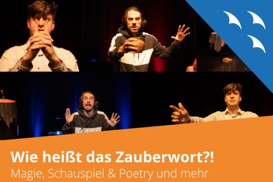 Wie heißt das Zauberwort?! Magie, Schauspiel & Poetry und mehr