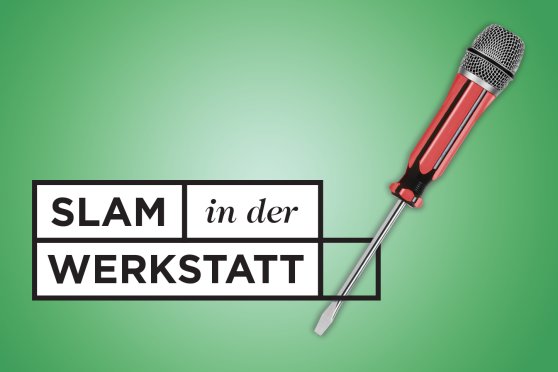 Slam in der Werkstatt