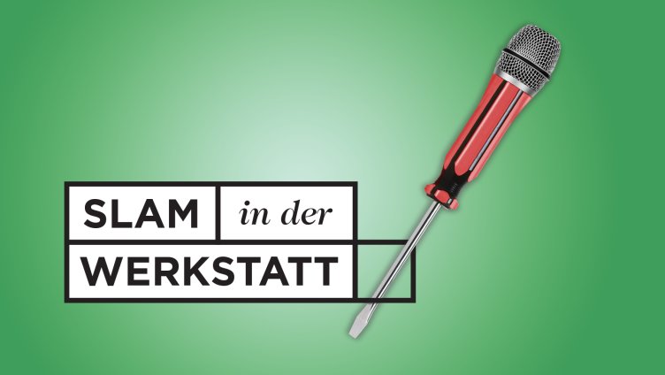 Slam in der Werkstatt