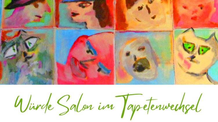 Würde Salon im Tapetenwechsel