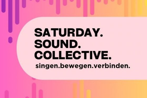 1-Tages-Chor "Saturday Sound Collective"