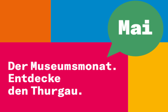 Museumsmonat Mai im Thurgau
